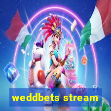 weddbets stream